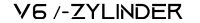 V6 /-Zylinder